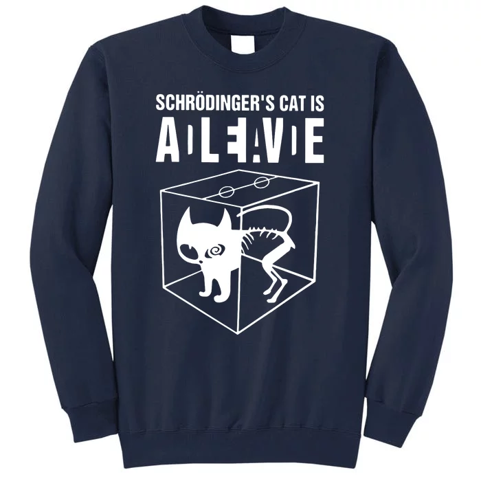 SchrodingerS Cat Is Alive Dead Tall Sweatshirt