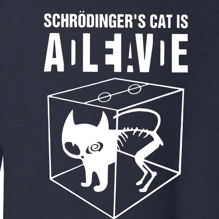 SchrodingerS Cat Is Alive Dead Toddler Sweatshirt