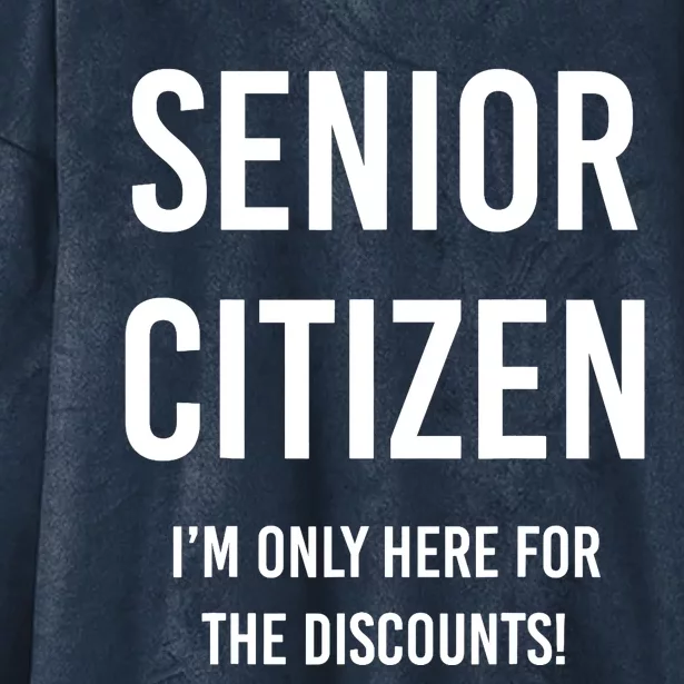 Senior Citizen I'm Only Here For The Discounts Funny Hooded Wearable Blanket