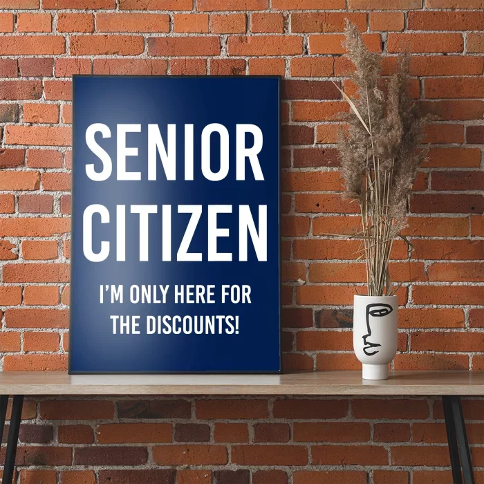 Senior Citizen I'm Only Here For The Discounts Funny Poster