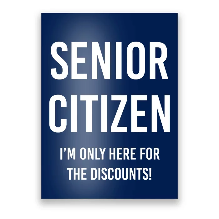 Senior Citizen I'm Only Here For The Discounts Funny Poster