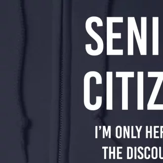 Senior Citizen I'm Only Here For The Discounts Funny Full Zip Hoodie