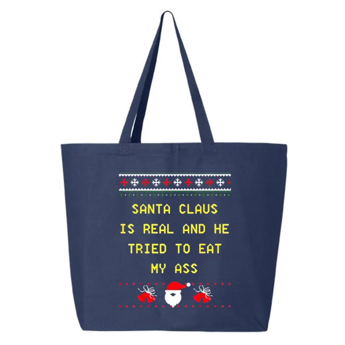 Santa Claus Is Real And He Tried To Eat My Ass Christmas 25L Jumbo Tote