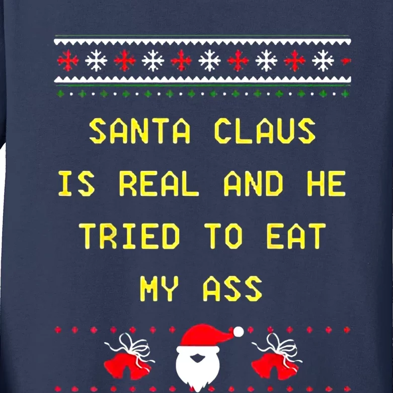 Santa Claus Is Real And He Tried To Eat My Ass Christmas Kids Long Sleeve Shirt