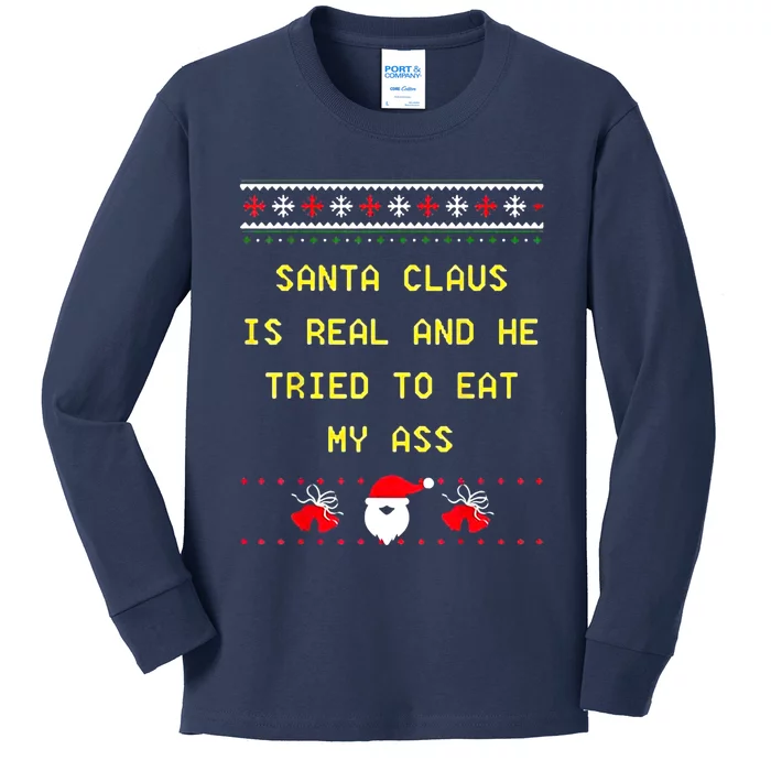 Santa Claus Is Real And He Tried To Eat My Ass Christmas Kids Long Sleeve Shirt