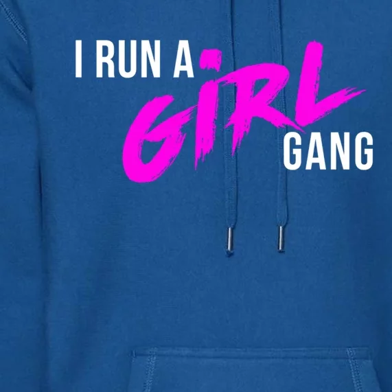 Super Cute I Run A Gang Mom Hustle Design Cool Gift Premium Hoodie