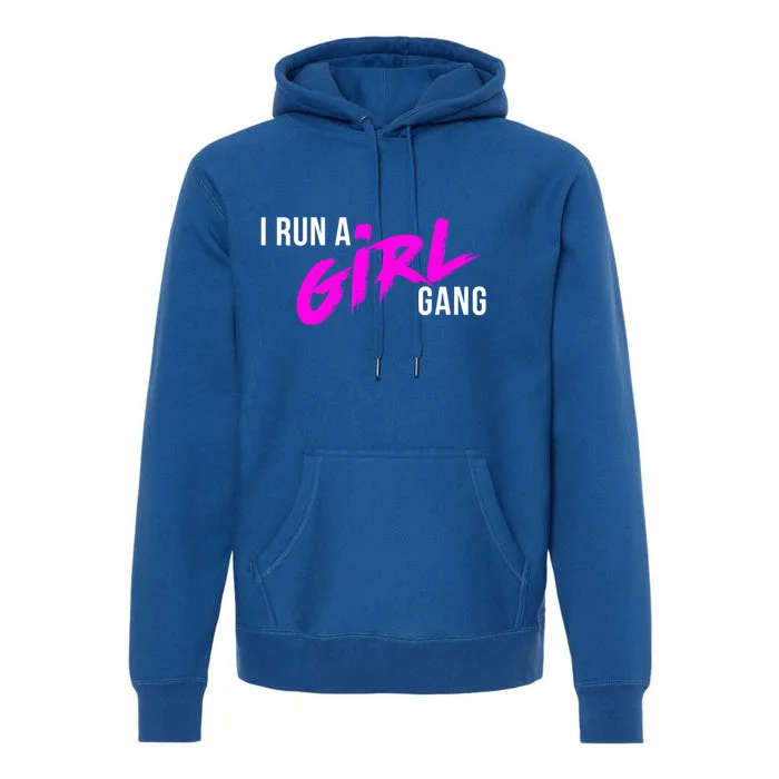 Super Cute I Run A Gang Mom Hustle Design Cool Gift Premium Hoodie