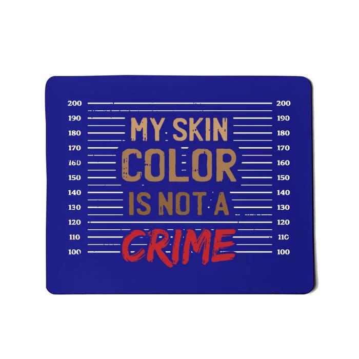 Skin Color Is Not A Crime Black Pride African American Funny Gift Mousepad