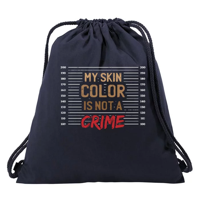 Skin Color Is Not A Crime Black Pride African American Funny Gift Drawstring Bag