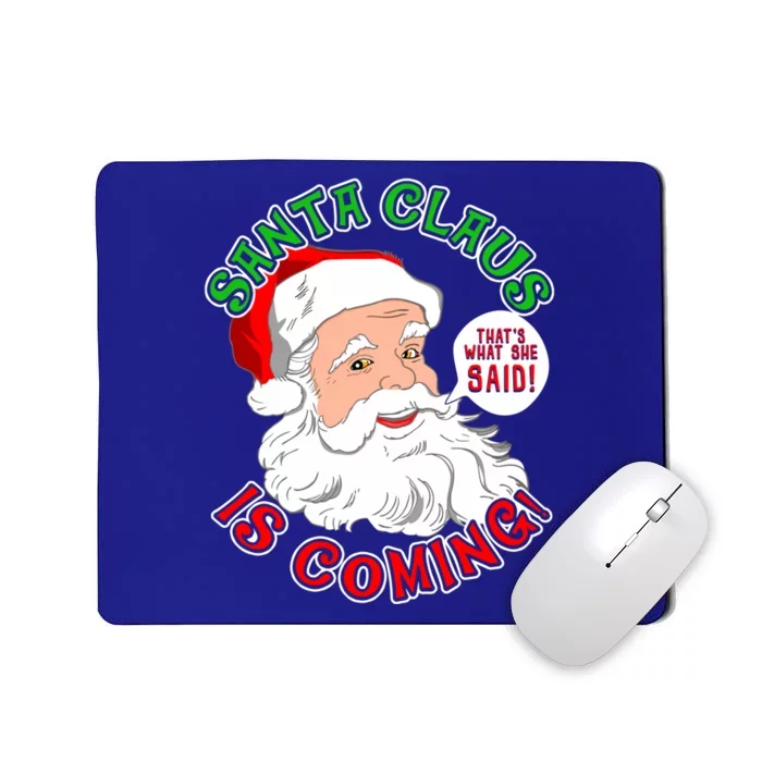 Santa Claus Is Coming That's What She Said Gift Mousepad