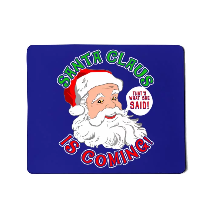 Santa Claus Is Coming That's What She Said Gift Mousepad