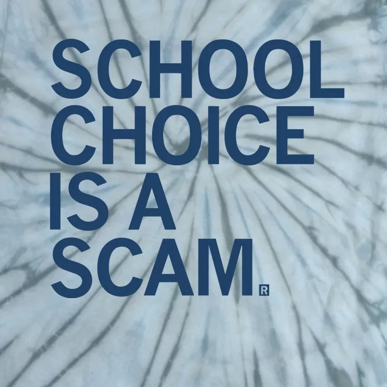 School Choice Is A Scam Tie-Dye T-Shirt