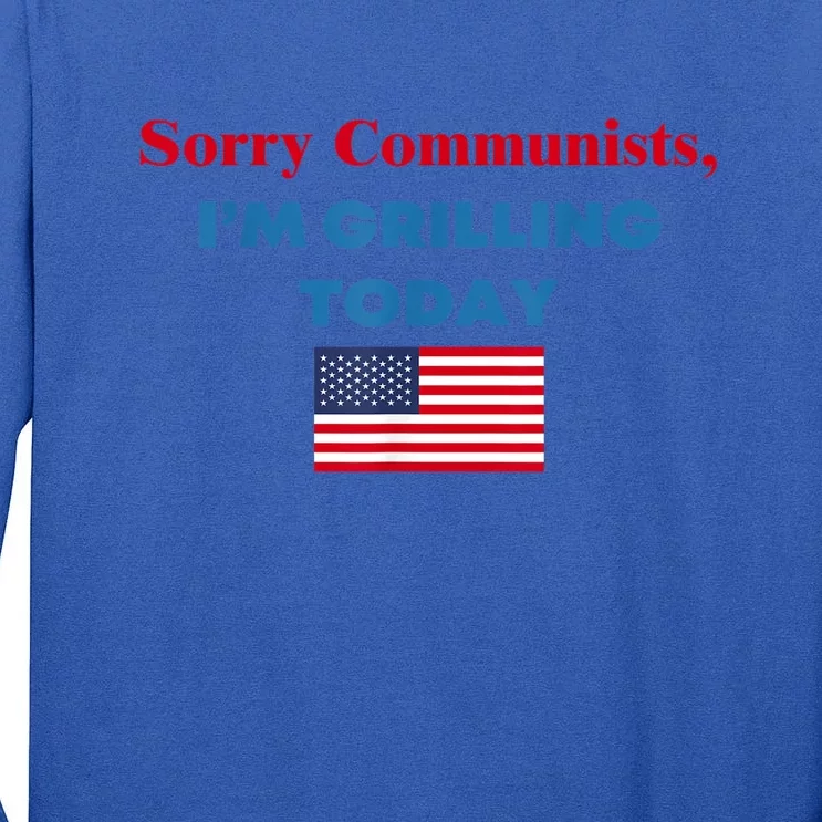 Sorry Communists Im Grilling Today American Flag Gift Tall Long Sleeve T-Shirt