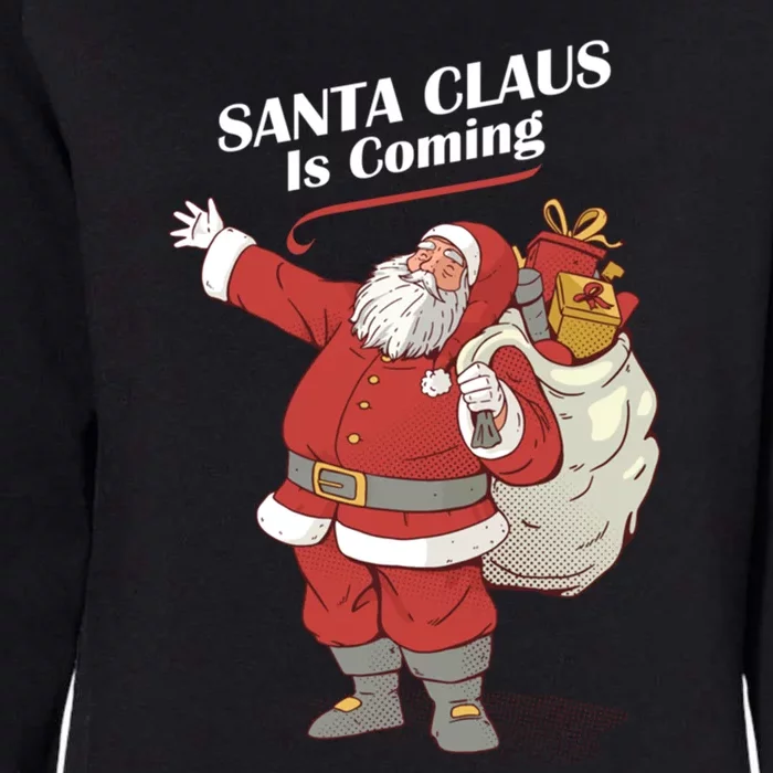 Santa Claus Is Coming Cute Gift Funny Santa Christmas Pajama Gift Womens California Wash Sweatshirt