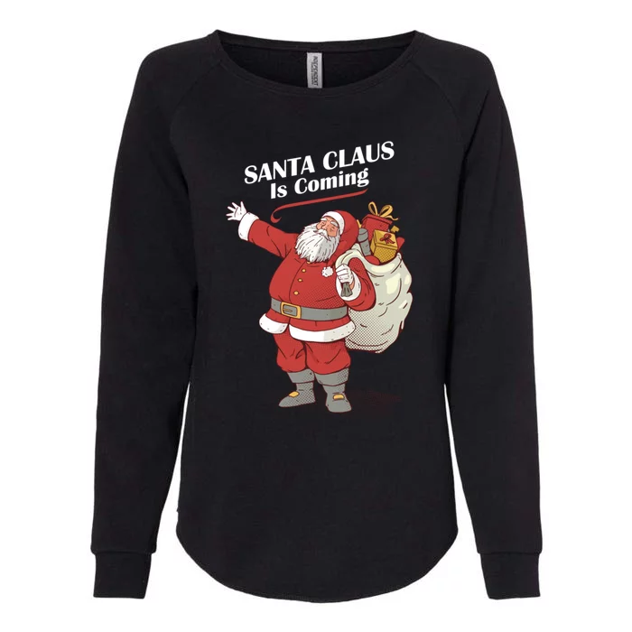 Santa Claus Is Coming Cute Gift Funny Santa Christmas Pajama Gift Womens California Wash Sweatshirt