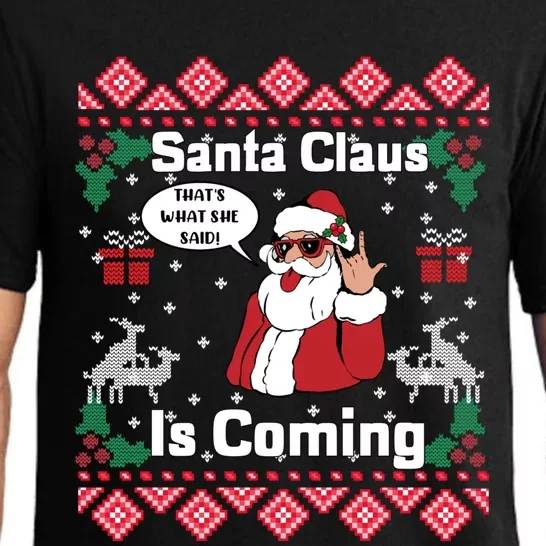 Santa Claus Is Coming That What She Said Ugly Christmas Cute Gift Pajama Set