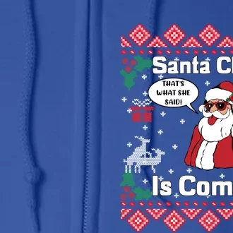 Santa Claus Is Coming That What She Said Ugly Christmas Cute Gift Full Zip Hoodie