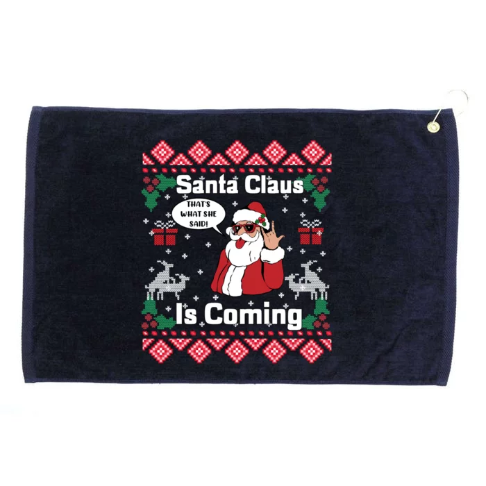 Santa Claus Is Coming That What She Said Ugly Christmas Cute Gift Grommeted Golf Towel