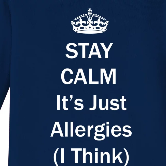 Stay Calm It's Just Allergies ( I Think ) By Yoray Gift Baby Long Sleeve Bodysuit