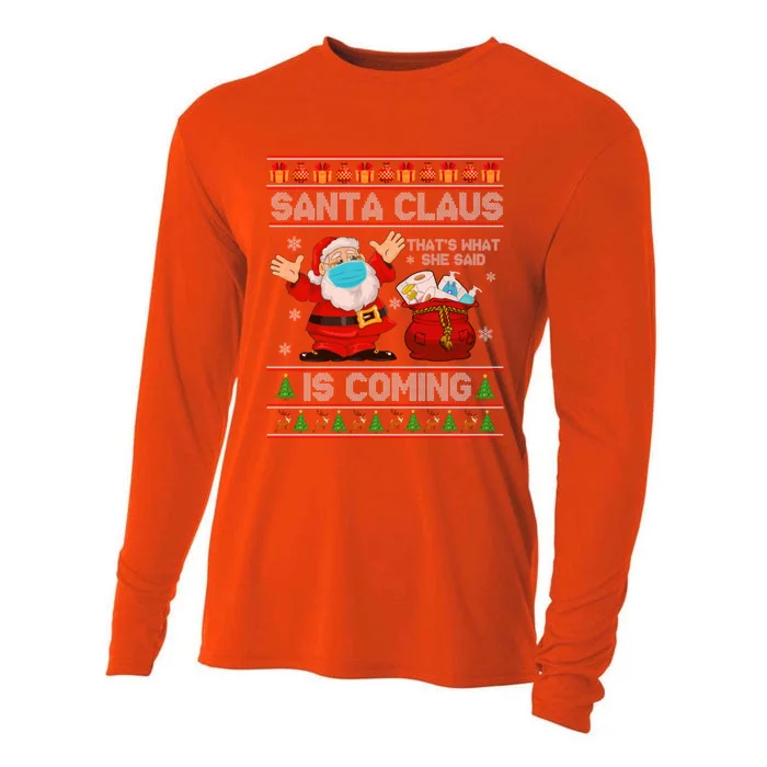 Santa Claus Is Coming That What She Said Xmas Ugly Sweaters Cute Gift Cooling Performance Long Sleeve Crew