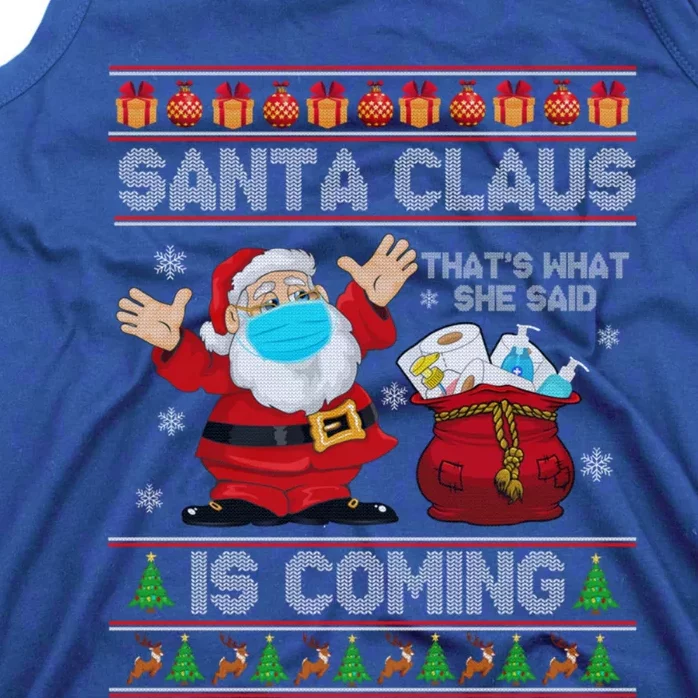 Santa Claus Is Coming That What She Said Xmas Ugly Sweaters Cute Gift Tank Top