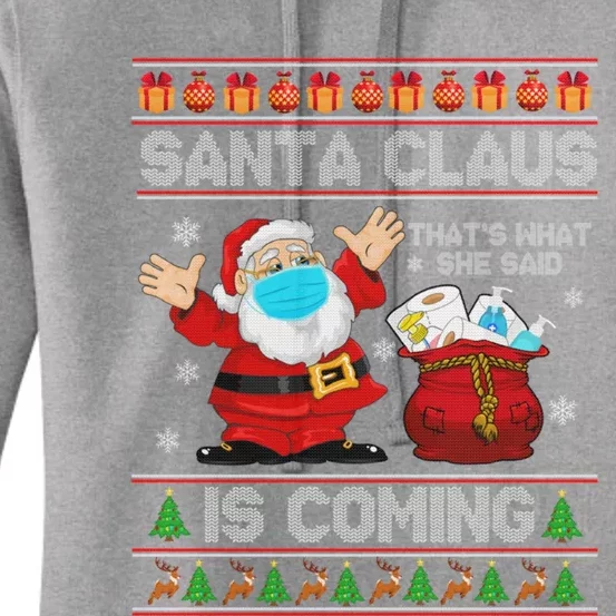 Santa Claus Is Coming That What She Said Xmas Ugly Sweaters Cute Gift Women's Pullover Hoodie