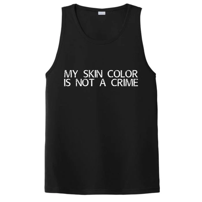 Skin Color Is Not A Crime Equality Empowert Gift Performance Tank