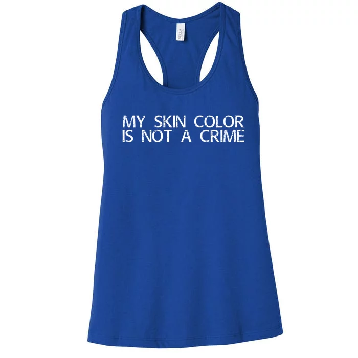 Skin Color Is Not A Crime Equality Empowert Gift Women's Racerback Tank