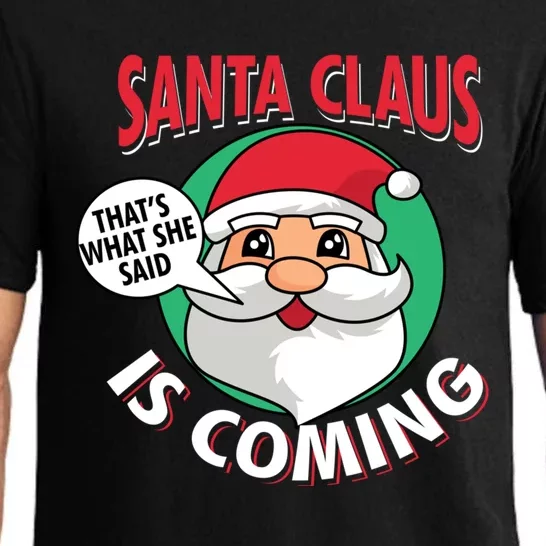 Santa Claus Is Coming ThatS What She Said Christmas Adult Gift Pajama Set