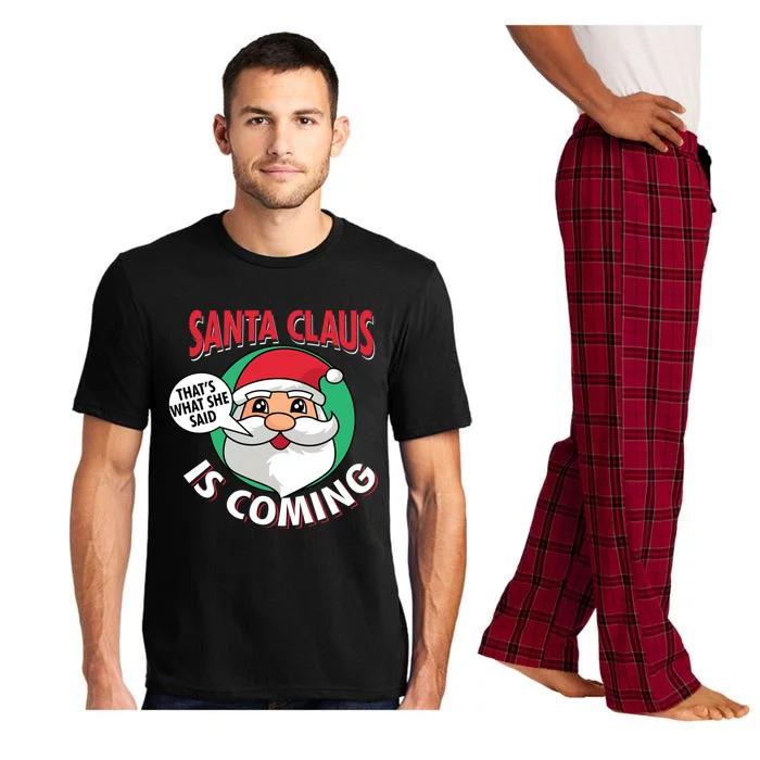 Santa Claus Is Coming ThatS What She Said Christmas Adult Gift Pajama Set