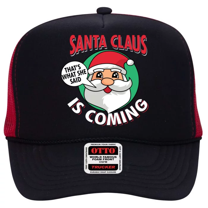 Santa Claus Is Coming ThatS What She Said Christmas Adult Gift High Crown Mesh Trucker Hat