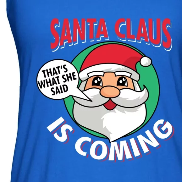 Santa Claus Is Coming ThatS What She Said Christmas Adult Gift Ladies Essential Flowy Tank