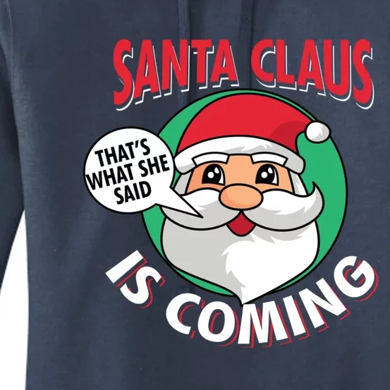 Santa Claus Is Coming ThatS What She Said Christmas Adult Gift Women's Pullover Hoodie