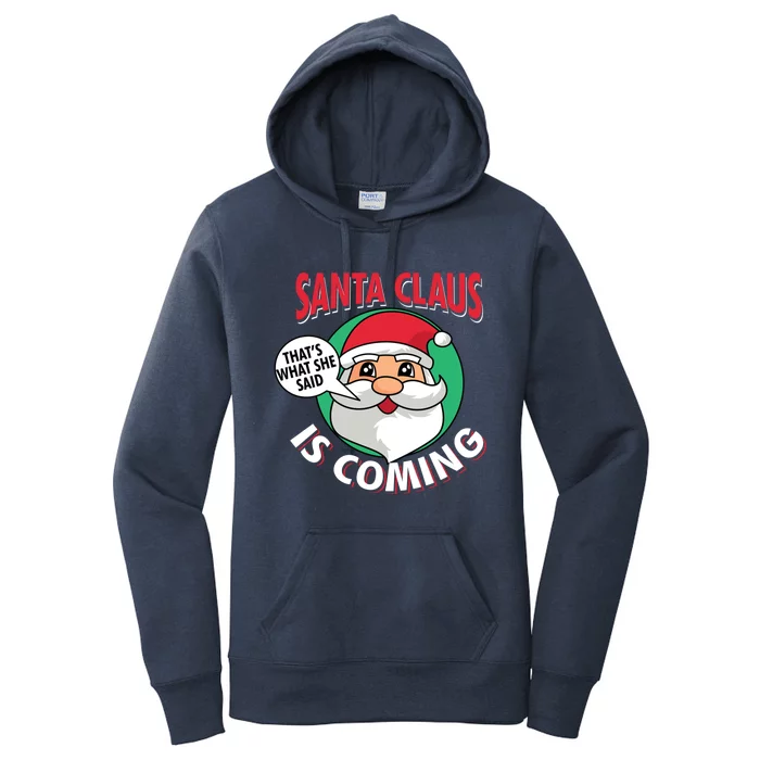 Santa Claus Is Coming ThatS What She Said Christmas Adult Gift Women's Pullover Hoodie