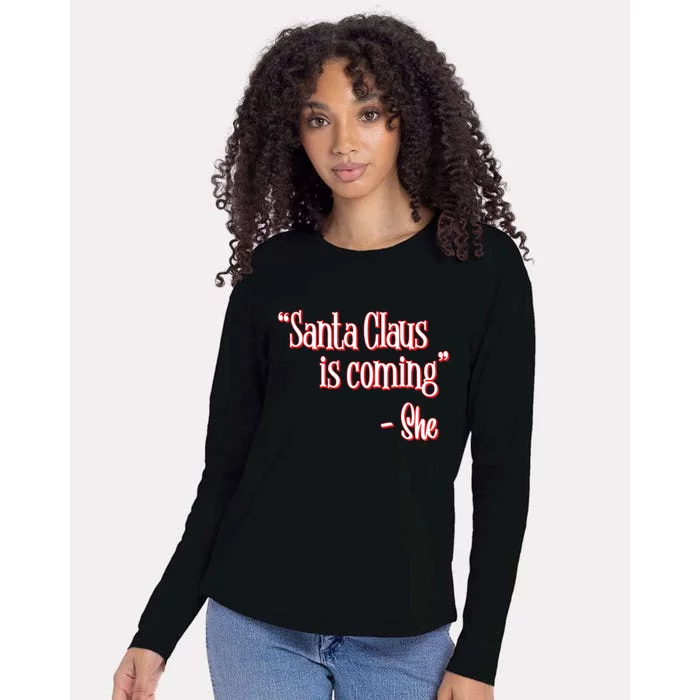 Santa Claus Is Coming ThatS What She Said Christmas Pun Gift Womens Cotton Relaxed Long Sleeve T-Shirt