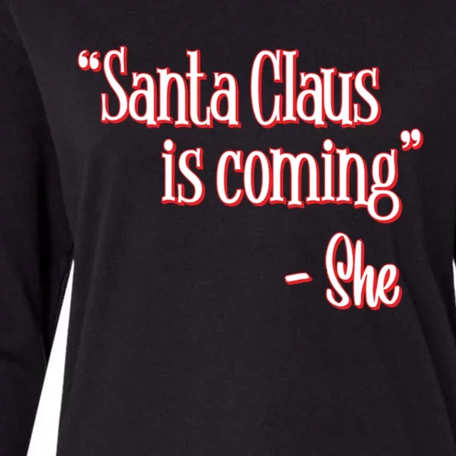 Santa Claus Is Coming ThatS What She Said Christmas Pun Gift Womens Cotton Relaxed Long Sleeve T-Shirt