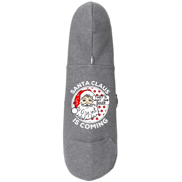 Santa Claus Is Coming ThatS What She Said Christmas Gift Meaningful Gift Doggie 3-End Fleece Hoodie