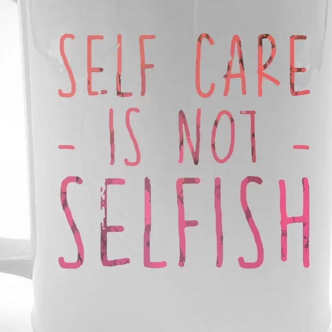 Self Care Is Not Selfish Front & Back Beer Stein