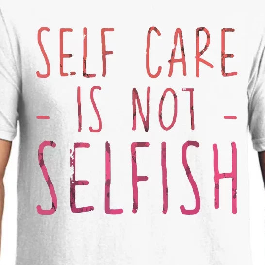 Self Care Is Not Selfish Pajama Set