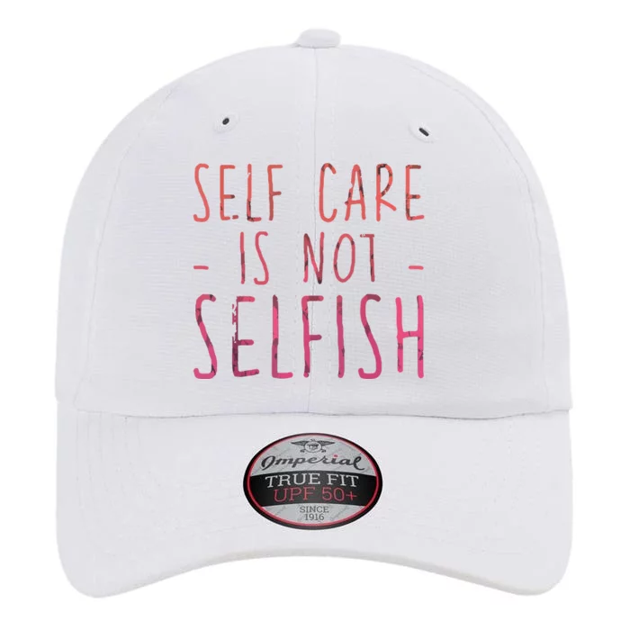 Self Care Is Not Selfish The Original Performance Cap