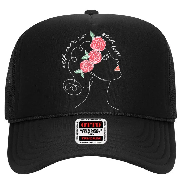 Self Care Is Self Love Mental Health Matters Aesthetic Roses High Crown Mesh Trucker Hat