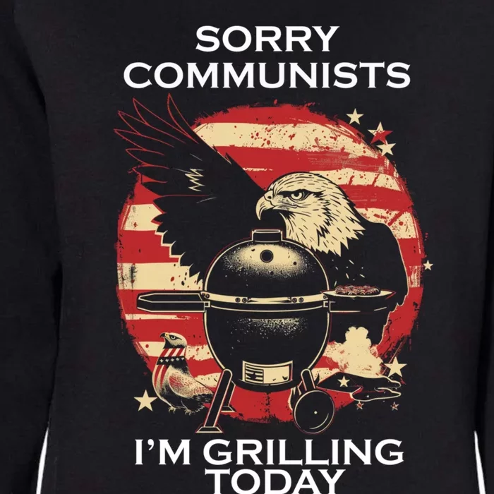 Sorry Communists Im Grilling Today Funny 4th Of July Womens California Wash Sweatshirt