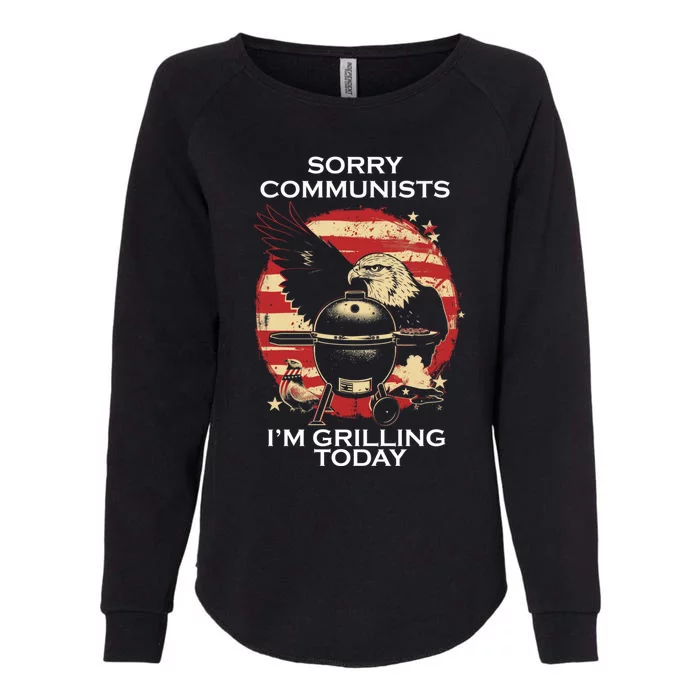 Sorry Communists Im Grilling Today Funny 4th Of July Womens California Wash Sweatshirt