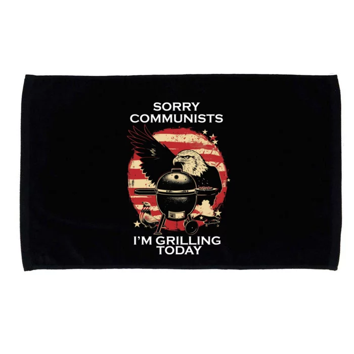 Sorry Communists Im Grilling Today Funny 4th Of July Microfiber Hand Towel