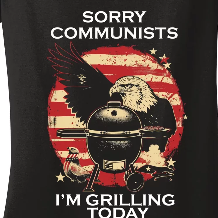 Sorry Communists Im Grilling Today Funny 4th Of July Women's V-Neck T-Shirt