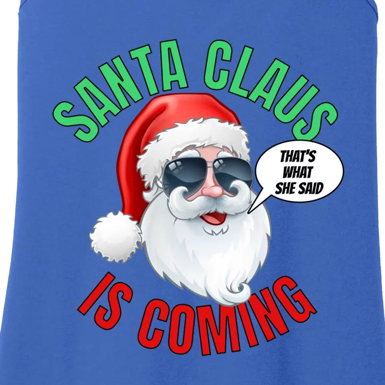 Santa Claus Is Coming ThatS What She Said Cool Santa Cool Gift Ladies Essential Tank