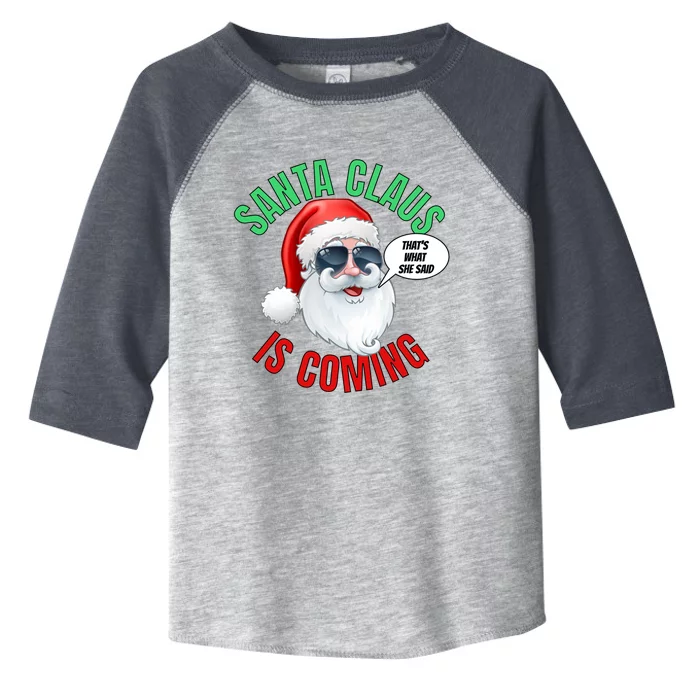 Santa Claus Is Coming ThatS What She Said Cool Santa Cool Gift Toddler Fine Jersey T-Shirt