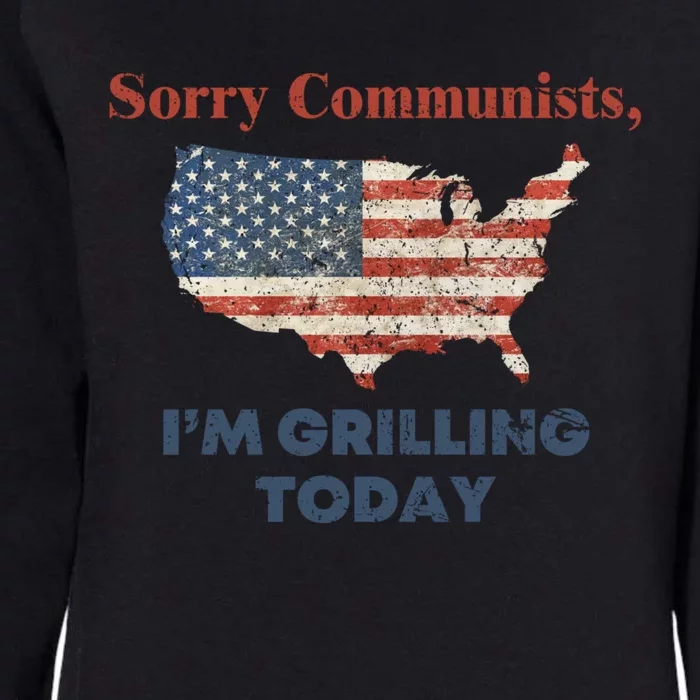 Sorry Communists Im Grilling Today Funny 4th Of July Womens California Wash Sweatshirt