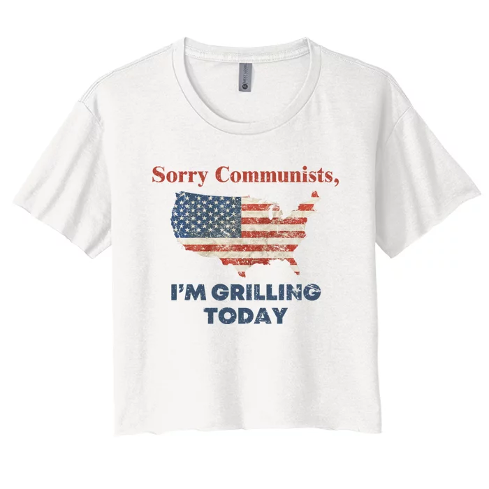 Sorry Communists Im Grilling Today Funny 4th Of July Women's Crop Top Tee