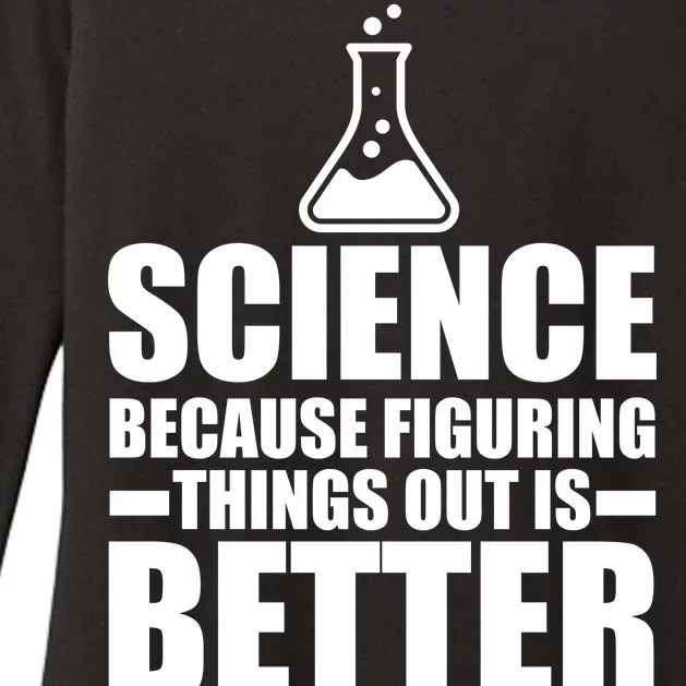 Science Because Figuring Things Out Is Better Womens CVC Long Sleeve Shirt